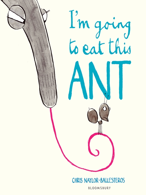 Title details for I'm Going to Eat This Ant by Chris Naylor-Ballesteros - Available